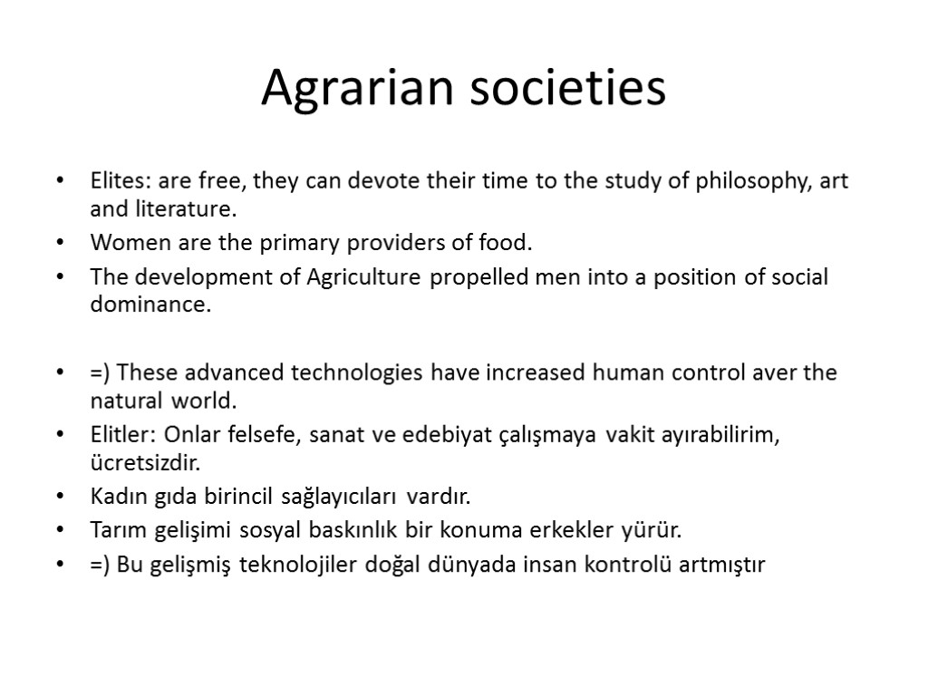 Agrarian societies Elites: are free, they can devote their time to the study of